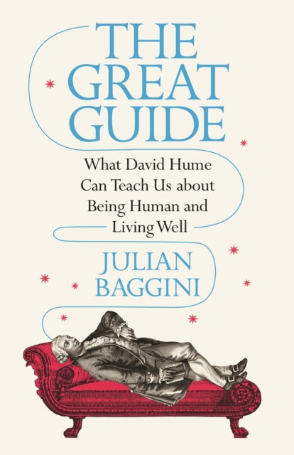 Great Guide: What David Hume Can Teach Us about Being Human and Living Well
