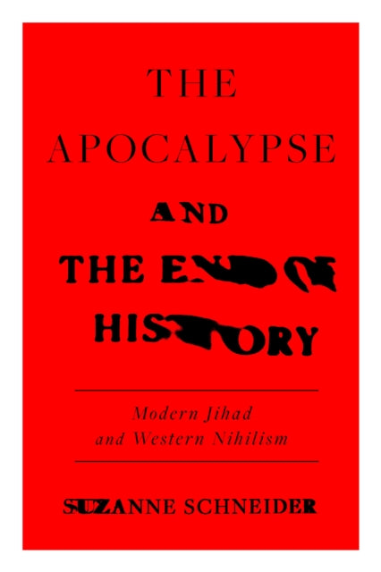 Apocalypse and the End of History: Modern Jihad and the Crisis of Liberalism