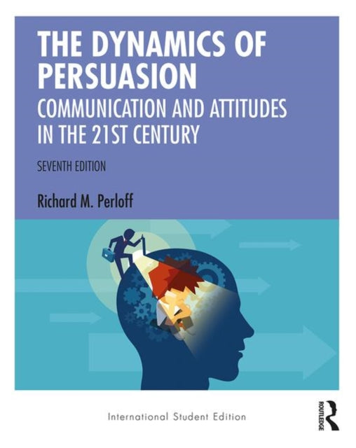 Dynamics of Persuasion: Communication and Attitudes in the Twenty-First Century