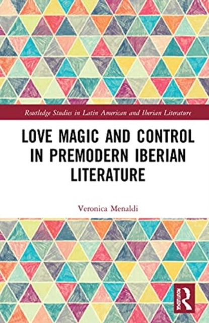 Love Magic and Control in Premodern Iberian Literature
