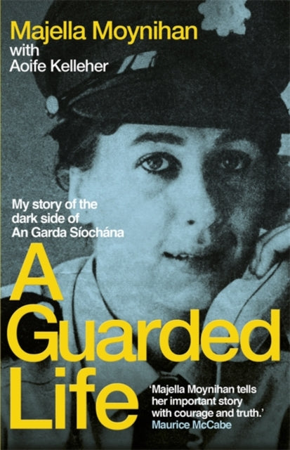 Guarded Life: My story of the dark side of An Garda Siochana