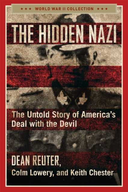 Hidden Nazi: The Untold Story of America's Deal with the Devil