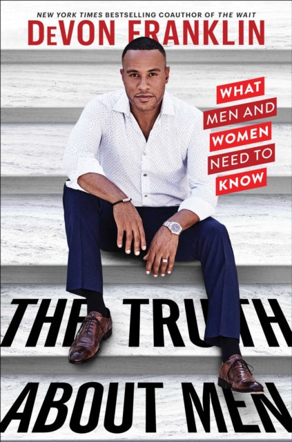 Truth About Men: What Men and Women Need to Know