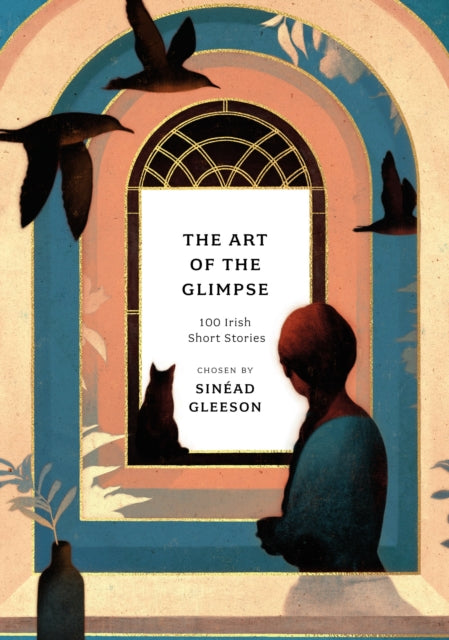 Art of the Glimpse: 100 Irish short stories