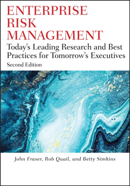 Enterprise Risk Management: Today's Leading Research and Best Practices for Tomorrow's Executives