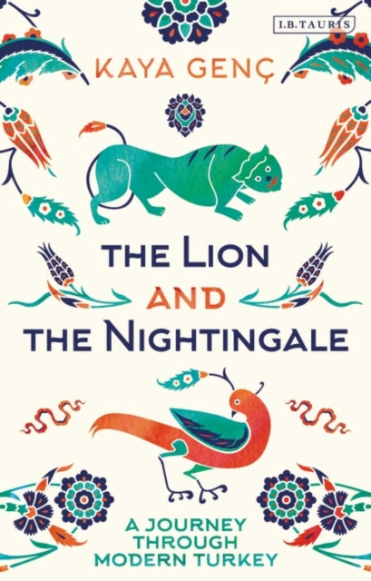 Lion and the Nightingale: A Journey Through Modern Turkey