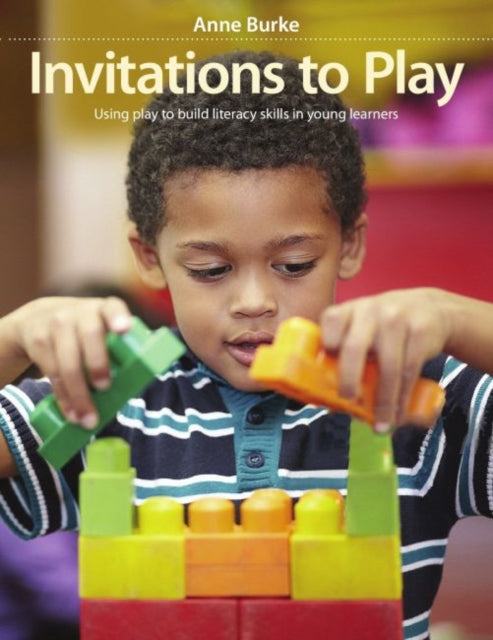 Invitations to Play: Using Play to Build Literacy Skills in Young Learners