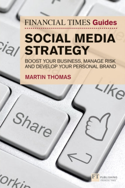 Financial Times Guide to Social Media Strategy: Boost your business, manage risk and develop your personal brand