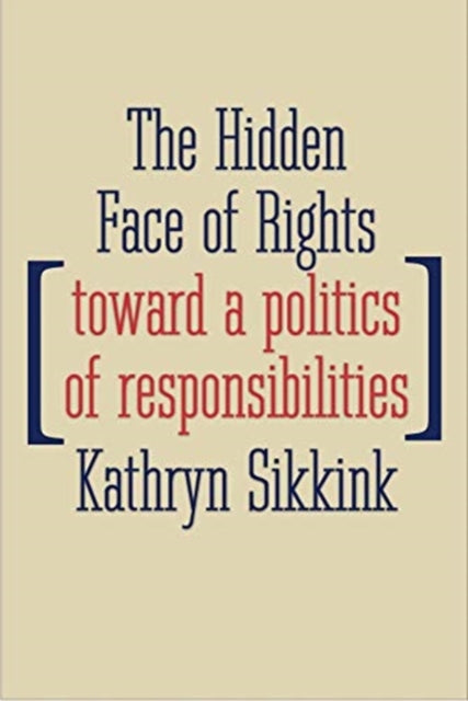 Hidden Face of Rights: Toward a Politics of Responsibilities