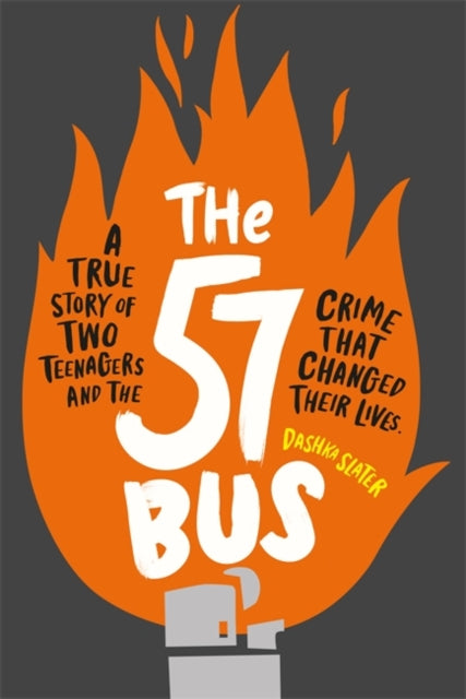 57 Bus: A True Story of Two Teenagers and the Crime That Changed Their Lives