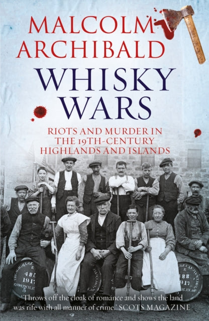 Whisky Wars: Riots and Murder in the 19th century Highlands and Islands