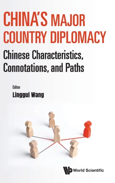 China's Major Country Diplomacy: Chinese Characteristics, Connotations, And Paths