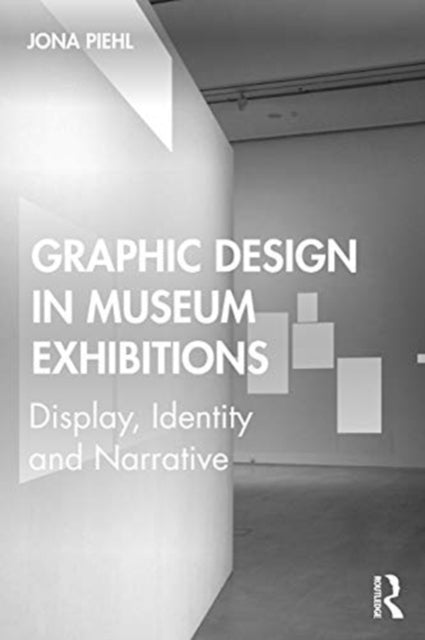 Graphic Design in Museum Exhibitions: Display, Identity and Narrative