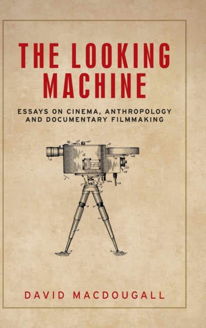 Looking Machine: Essays on Cinema, Anthropology and Documentary Filmmaking