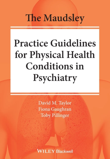 Maudsley Practice Guidelines for Physical Health Conditions in Psychiatry