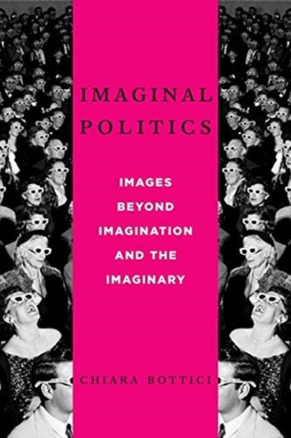 Imaginal Politics: Images Beyond Imagination and the Imaginary