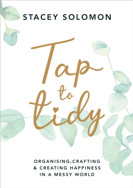 Tap to Tidy: Organising, Crafting & Creating Happiness in a Messy World