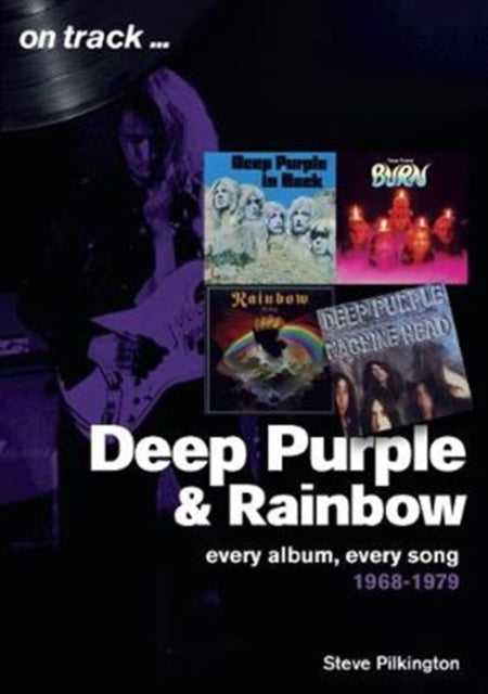 Deep Purple and Rainbow 1968-1979: Every Album, Every Song (On Track)