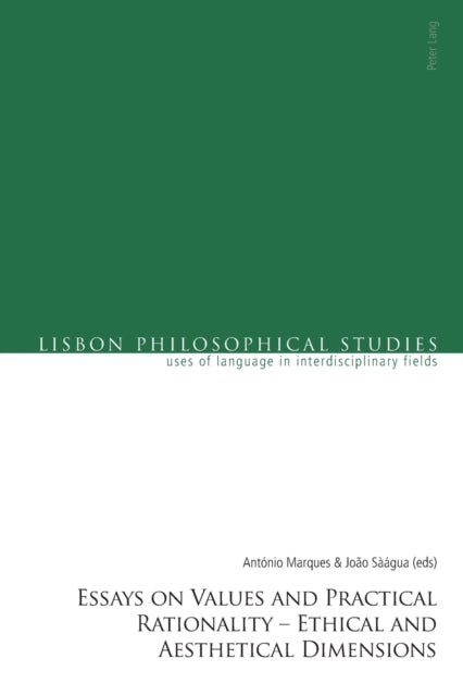 Essays on Values and Practical Rationality: Ethical and Aesthetical Dimensions