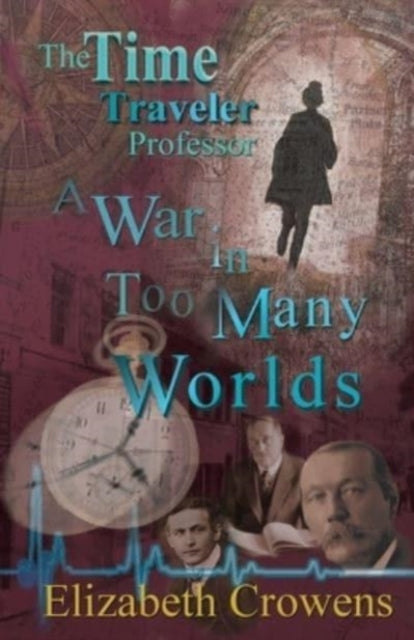 Time Traveler Professor, Book Three: A War in Too Many Worlds