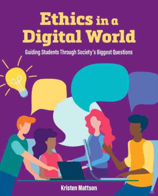 Ethics in a Digital World: Guiding Students Through Society's Biggest Questions