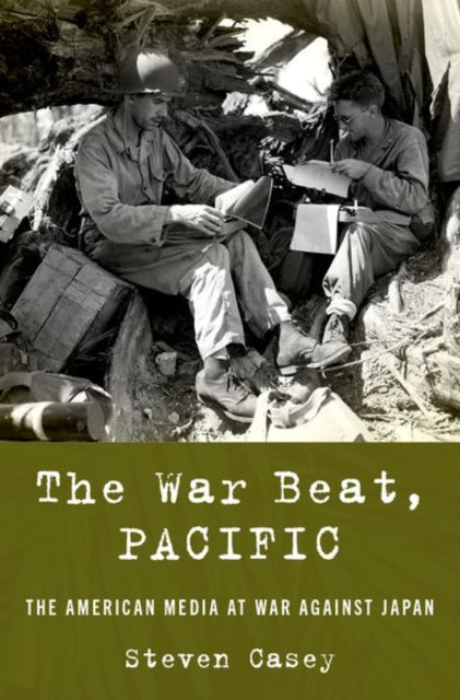War Beat, Pacific: The American Media at War Against Japan