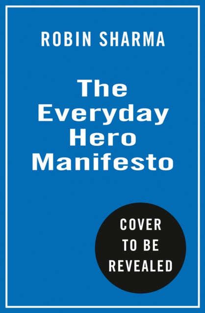 Everyday Hero Manifesto: Activate Your Positivity, Maximize Your Productivity, Serve the World