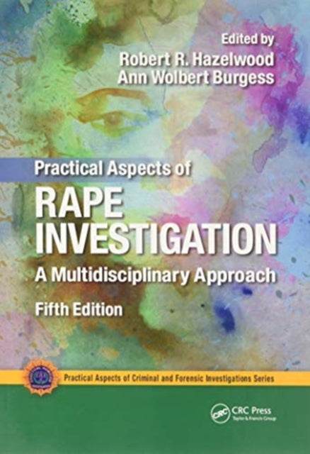 Practical Aspects of Rape Investigation: A Multidisciplinary Approach, Third Edition