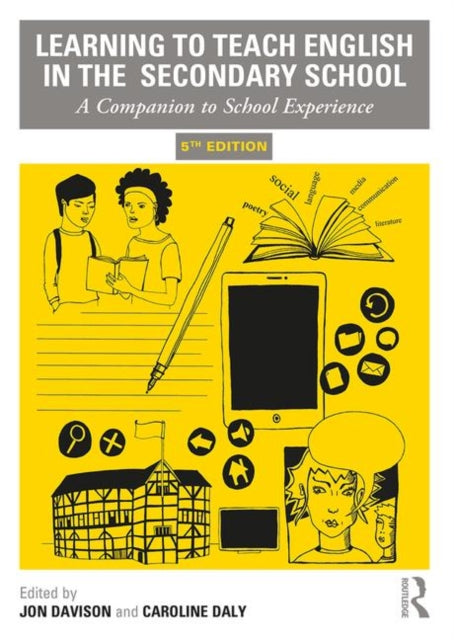 Learning to Teach English in the Secondary School: A Companion to School Experience