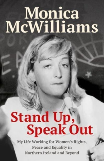 Stand Up, Speak Out: My Life Working for Women's Rights, Peace and Equality in Northern Ireland and Beyond