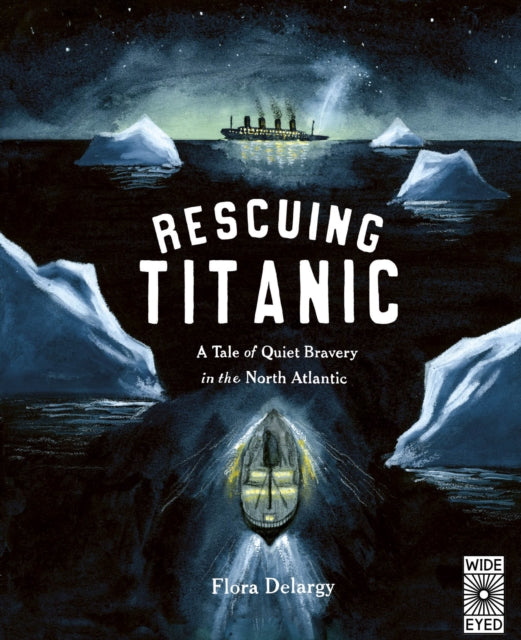 Rescuing Titanic: A true story of quiet bravery in the North Atlantic