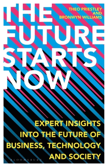 Future Starts Now: Expert Insights into the Future of Business, Technology and Society