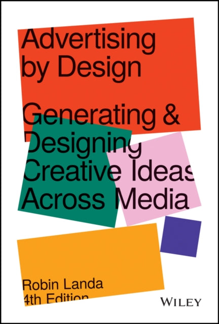 Advertising by Design: Generating and Designing Creative Ideas Across Media