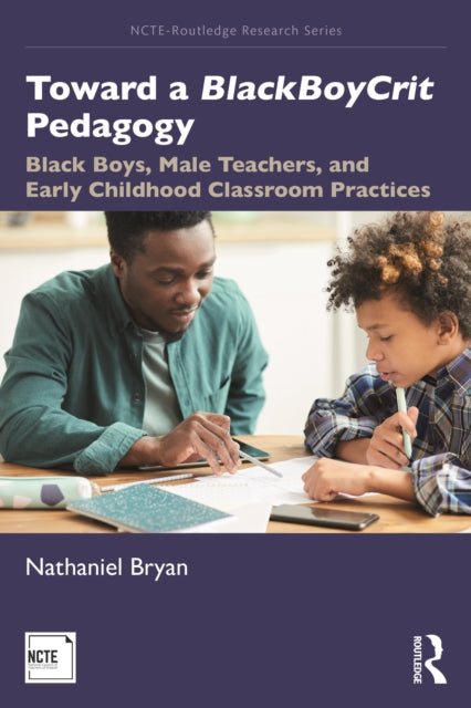 Toward a BlackBoyCrit Pedagogy: Black Boys, Male Teachers, and Early Childhood Classroom Practices