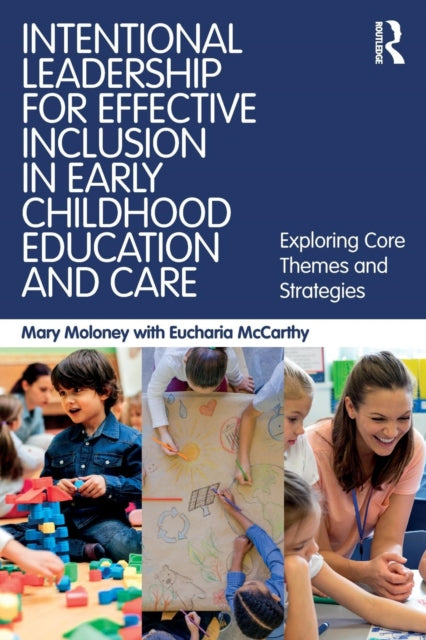 Intentional Leadership for Effective Inclusion in Early Childhood Education and Care: Exploring Core Themes and Strategies