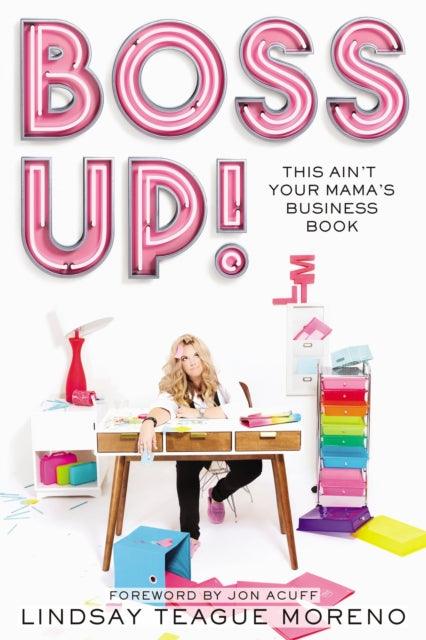 Boss Up!: This Ain't Your Mama's Business Book