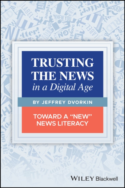 Trusting the News in a Digital Age: Toward a "New" News Literacy