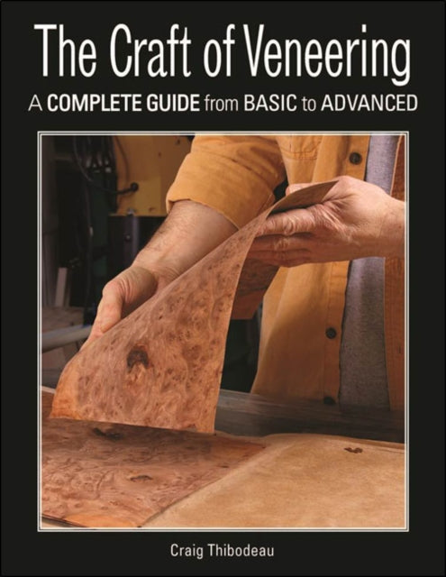 Craft of Veneering: A Complete Guide from Basic to Advanced
