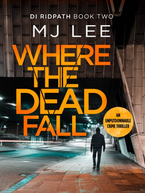 Where The Dead Fall: A completely gripping crime thriller
