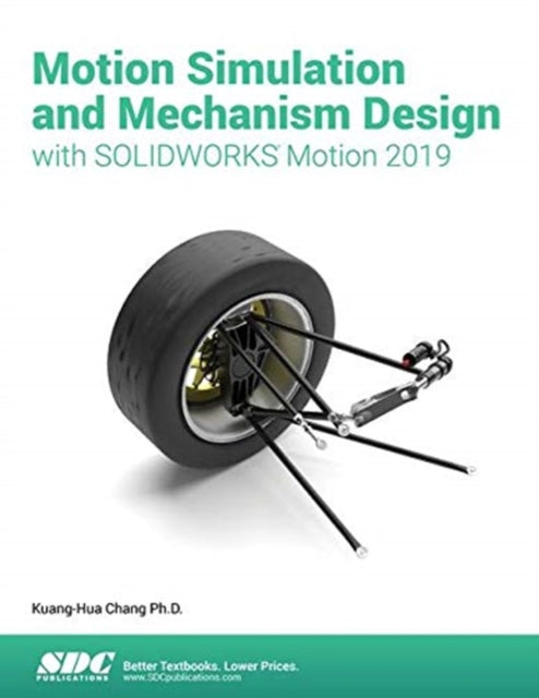 Motion Simulation & Mechanism Design with SOLIDWORKS Motion 2019