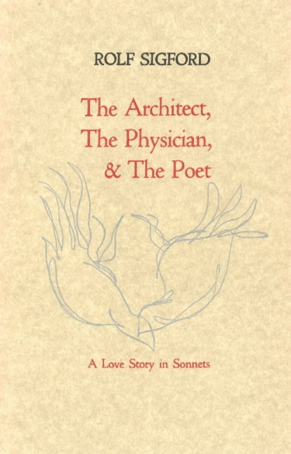Architect, The Physician, & The Poet: A Love Story in Sonnets
