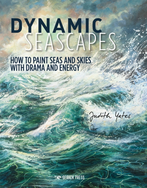 Dynamic Seascapes: How to Paint Seas and Skies with Drama and Energy
