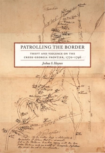 Patrolling the Border: Theft and Violence on the Creek-Georgia Frontier, 1770-1796