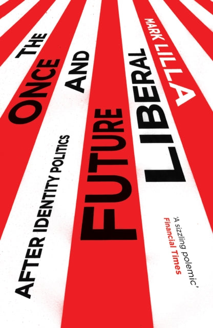 Once and Future Liberal: After Identity Politics
