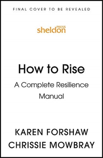 How to Rise: A Complete Resilience Manual