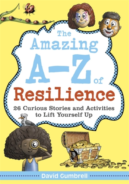 Amazing A-Z of Resilience: 26 Curious Stories and Activities to Lift Yourself Up