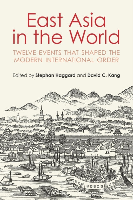 East Asia in the World: Twelve Events That Shaped the Modern International Order