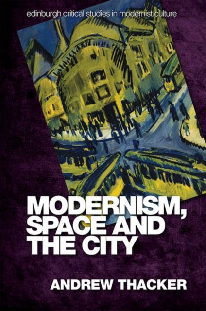 Modernism, Space and the City: Outsiders and Affect in Paris, Vienna, Berlin