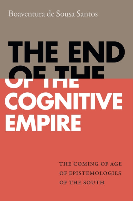 End of the Cognitive Empire: The Coming of Age of Epistemologies of the South