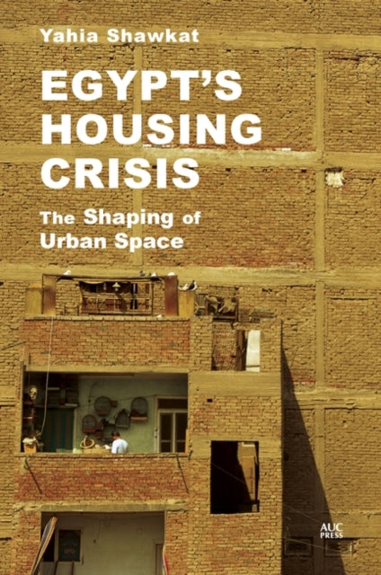 Egypt's Housing Crisis: The Shaping of Urban Space